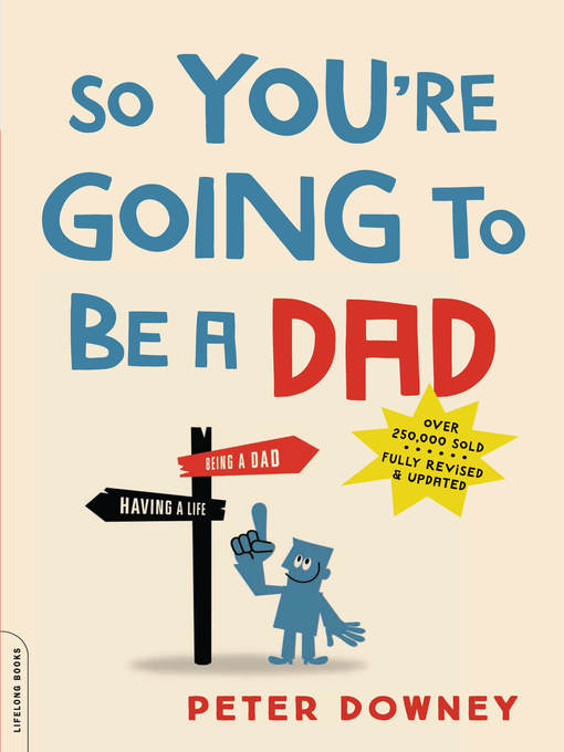 Title details for So You're Going to Be a Dad, revised edition by Peter Downey - Available